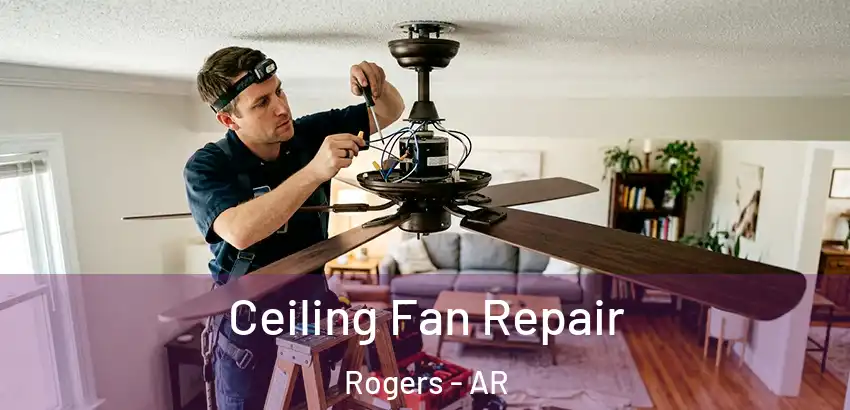  Ceiling Fan Repair Rogers - AR