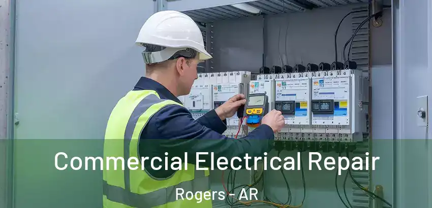  Commercial Electrical Repair Rogers - AR