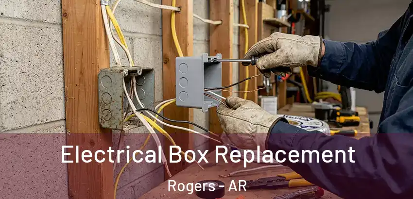 Electrical Box Replacement Rogers - AR