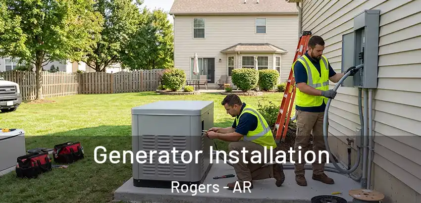 Generator Installation Rogers - AR