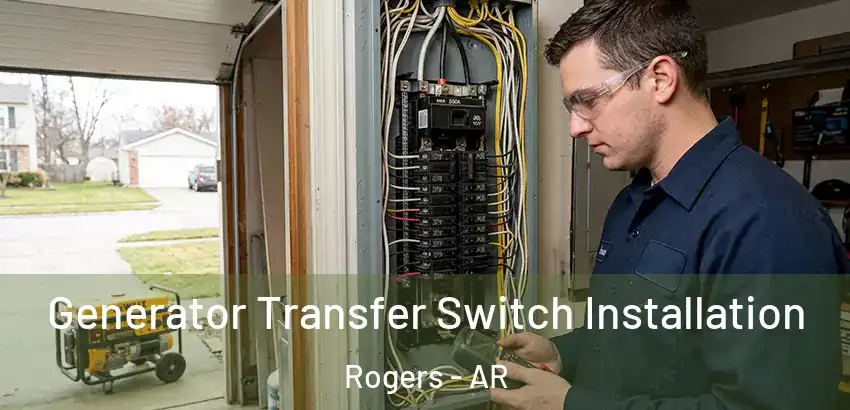 Generator Transfer Switch Installation Rogers - AR