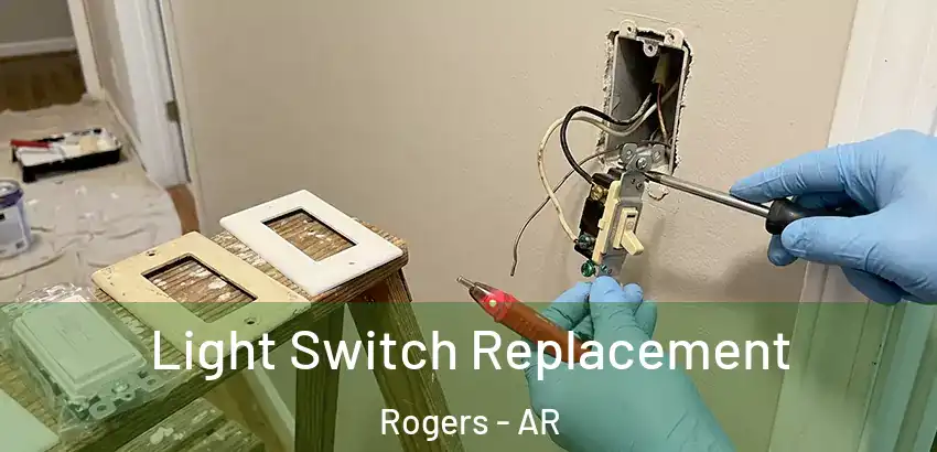 Light Switch Replacement Rogers - AR
