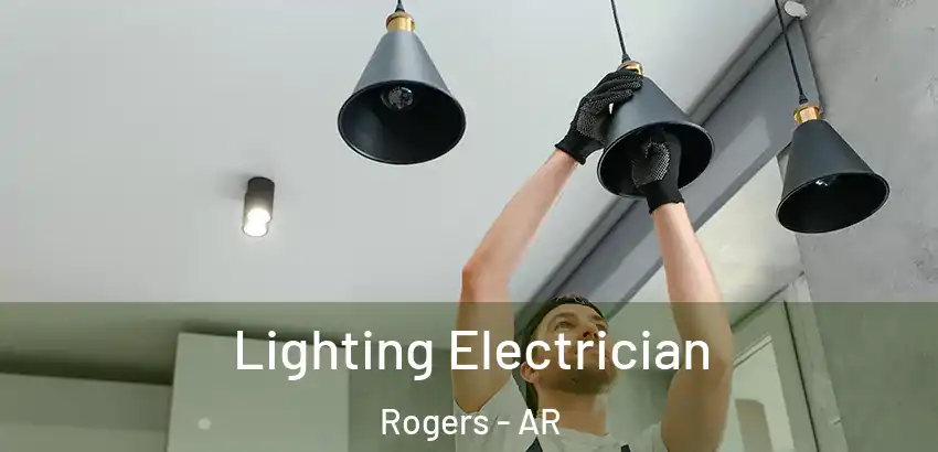 Lighting Electrician Rogers - AR