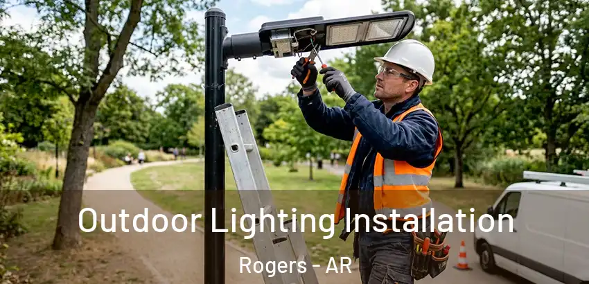 Outdoor Lighting Installation Rogers - AR