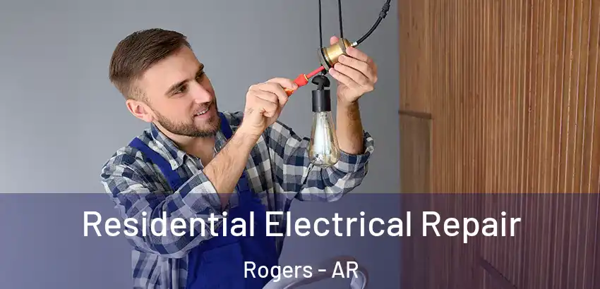 Residential Electrical Repair Rogers - AR